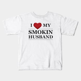 Wife - I love my smokin husband Kids T-Shirt